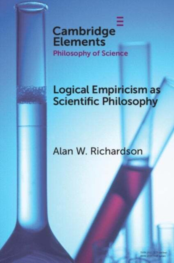 Logical Empiricism as Scientific Philosophy av Alan W. (University of British Columbia) Richardson