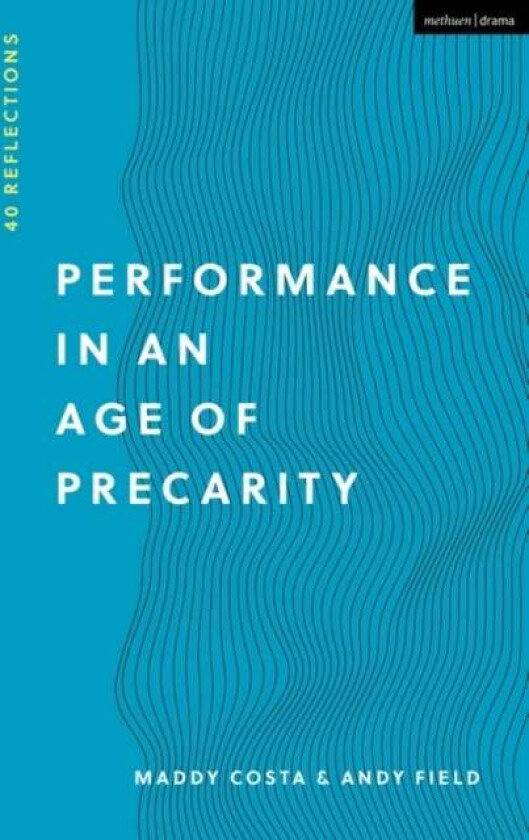 Performance in an Age of Precarity av Maddy Costa, Andy Field