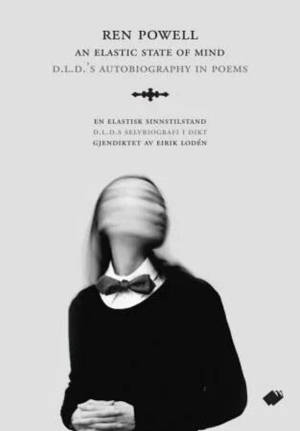 An elastic state of mind = En elastisk sinnstilstand : D.L.D.s selvbiografi i dikt av Ren Powell
