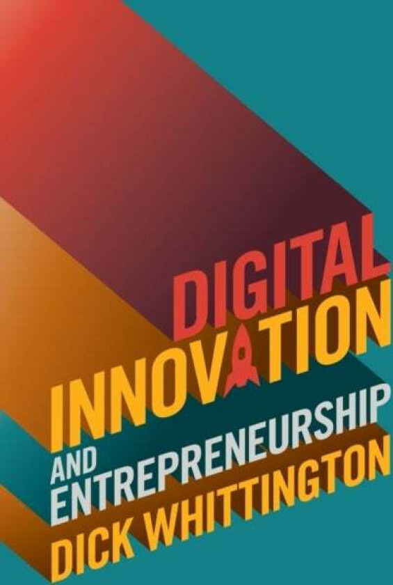 Digital Innovation and Entrepreneurship av Dick (University of York) Whittington
