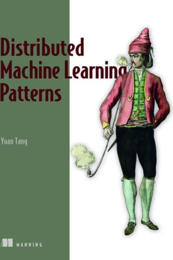 Distributed Machine Learning Patterns av Yuan Tang