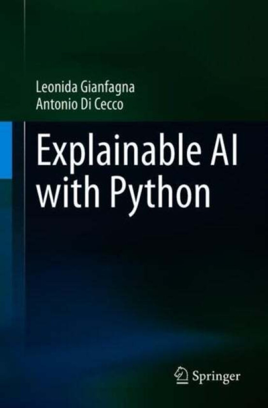 Explainable AI with Python av Leonida Gianfagna, Antonio Di Cecco