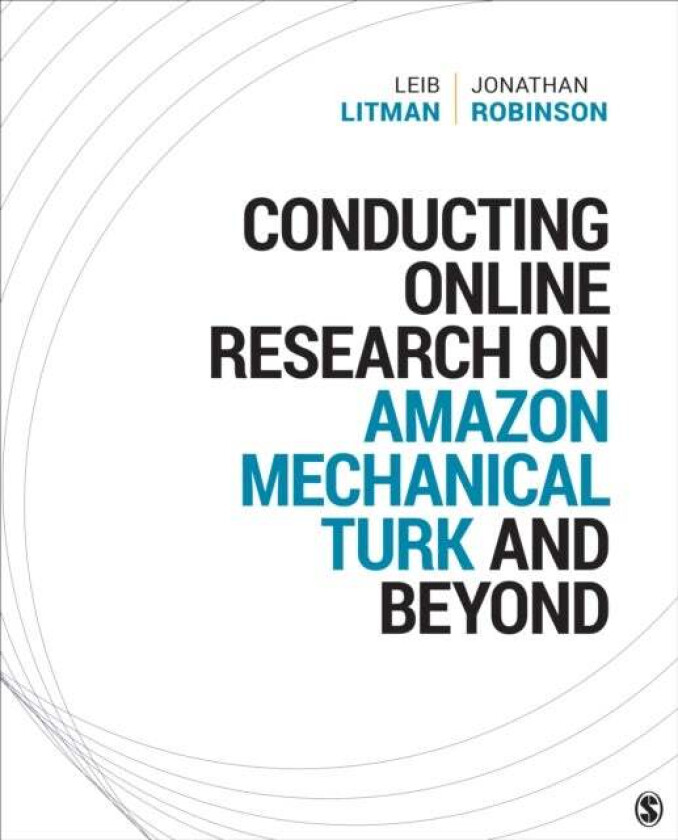 Conducting Online Research on Amazon Mechanical Turk and Beyond av Leib Litman, Jonathan Robinson