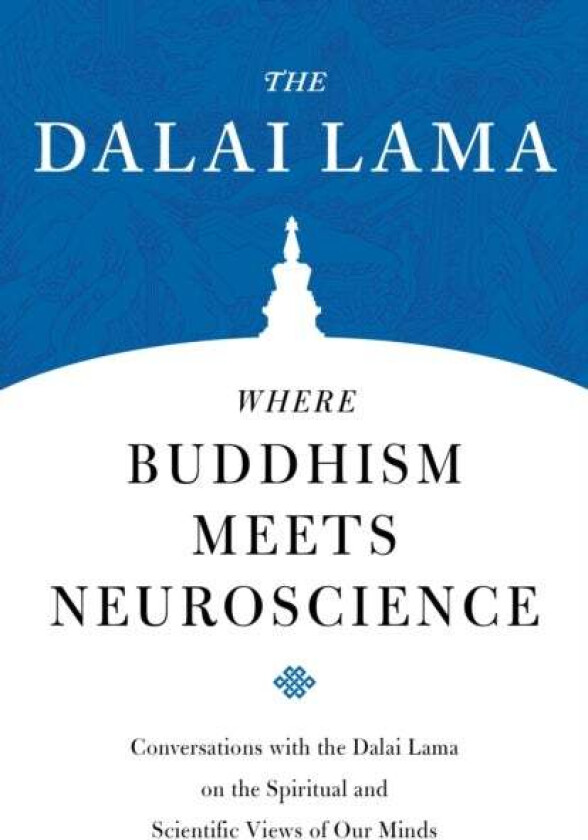 Where Buddhism Meets Neuroscience av H.H. The Dalai Lama