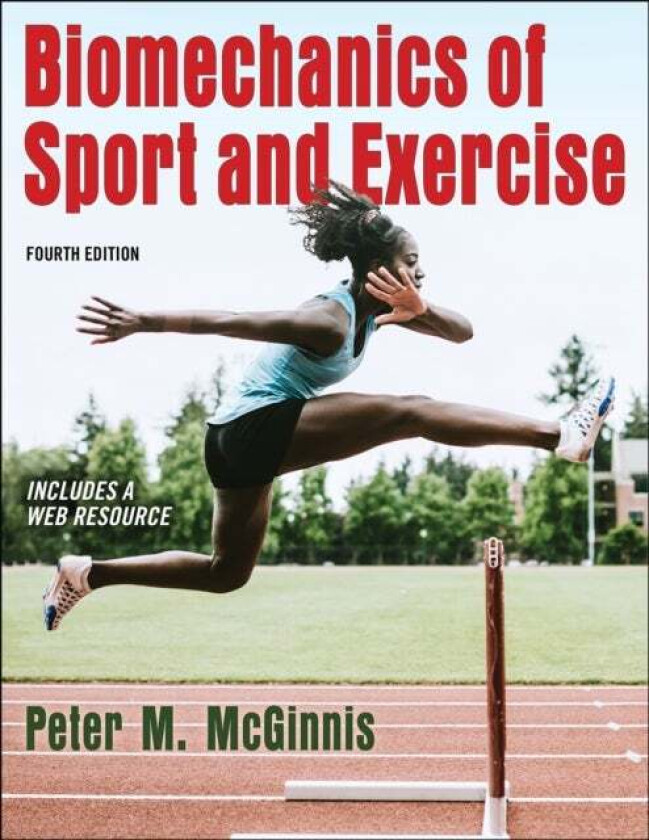 Biomechanics of Sport and Exercise av Peter M. McGinnis