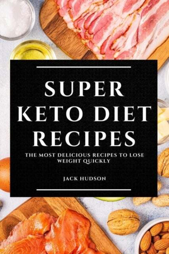 Super Keto Diet Recipes av Jack Hudson