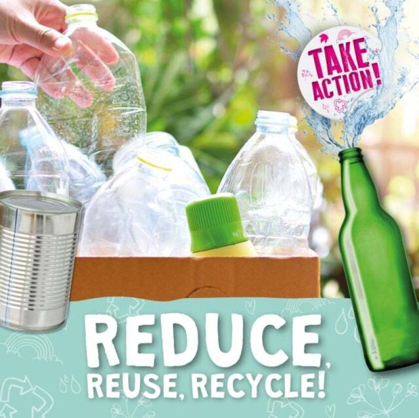 Reduce, Reuse, Recycle! av Kirsty Holmes