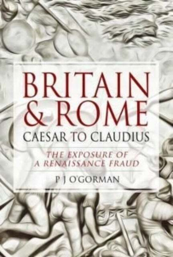Britain and Rome: Caesar to Claudius av P J O'Gorman