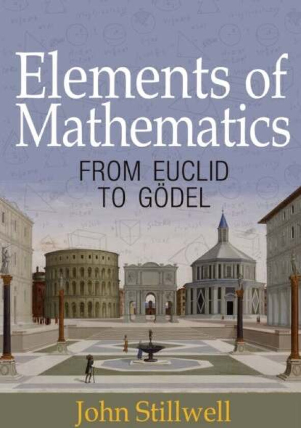 Elements of Mathematics av John Stillwell