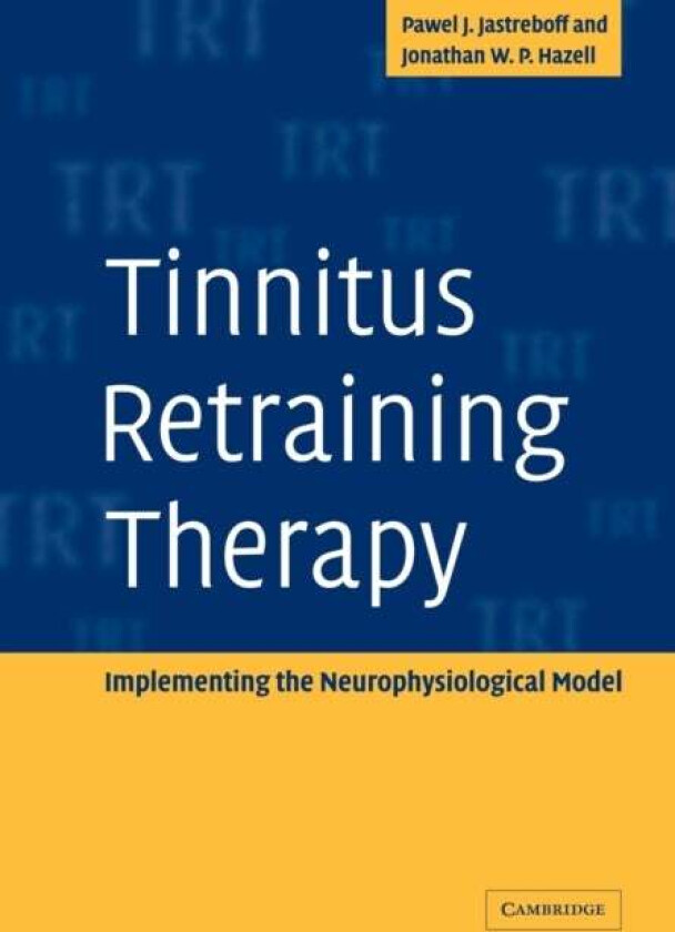 Tinnitus Retraining Therapy Av Pawel J. (Emory University Atlanta) Jastreboff, Jonathan W. P. (University College London Hospitals Nhs Trust London) H