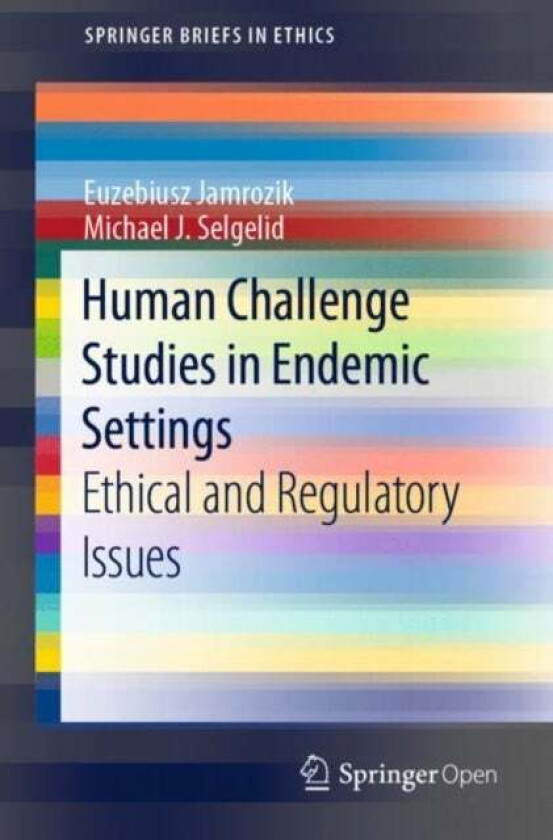 Human Challenge Studies In Endemic Settings Av Euzebiusz Jamrozik, Michael J. Selgelid