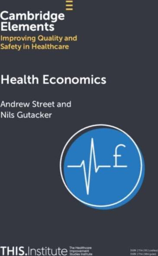 Health Economics av Andrew (London School of Economics and Political Science) Street, Nils (University of York) Gutacker