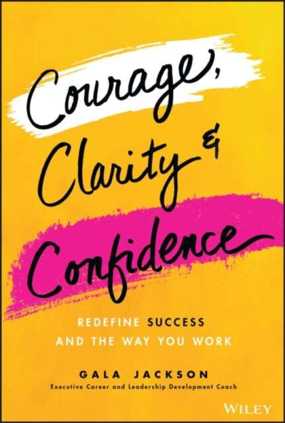 Courage, Clarity, and Confidence av Gala Jackson