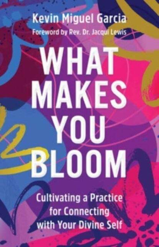 What Makes You Bloom av Kevin Miguel Garcia