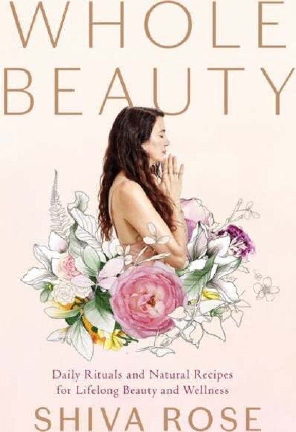 Whole Beauty av Shiva Rose