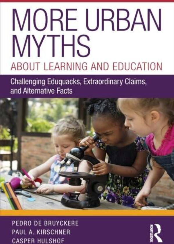 More Urban Myths About Learning and Education av Pedro De Bruyckere, Paul A. (Open Univeristy of the Netherlands) Kirschner, Casper Hulshof