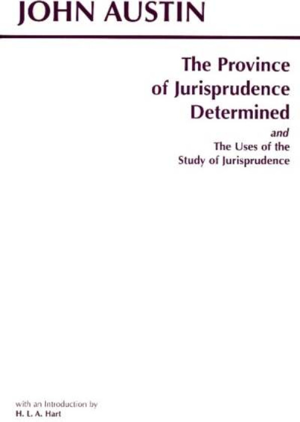 The Province of Jurisprudence Determined and The Uses of the Study of Jurisprudence av John Austin