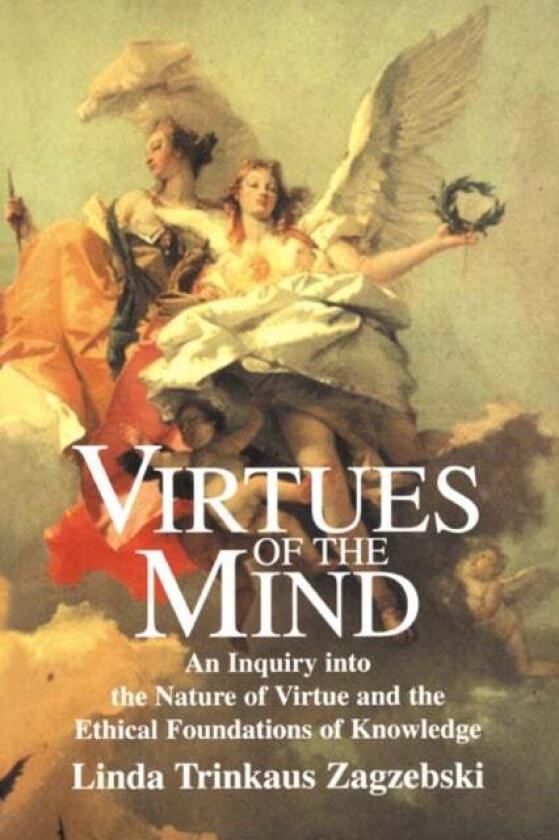 Virtues of the Mind av Linda Trinkaus (Loyola Marymount University California) Zagzebski