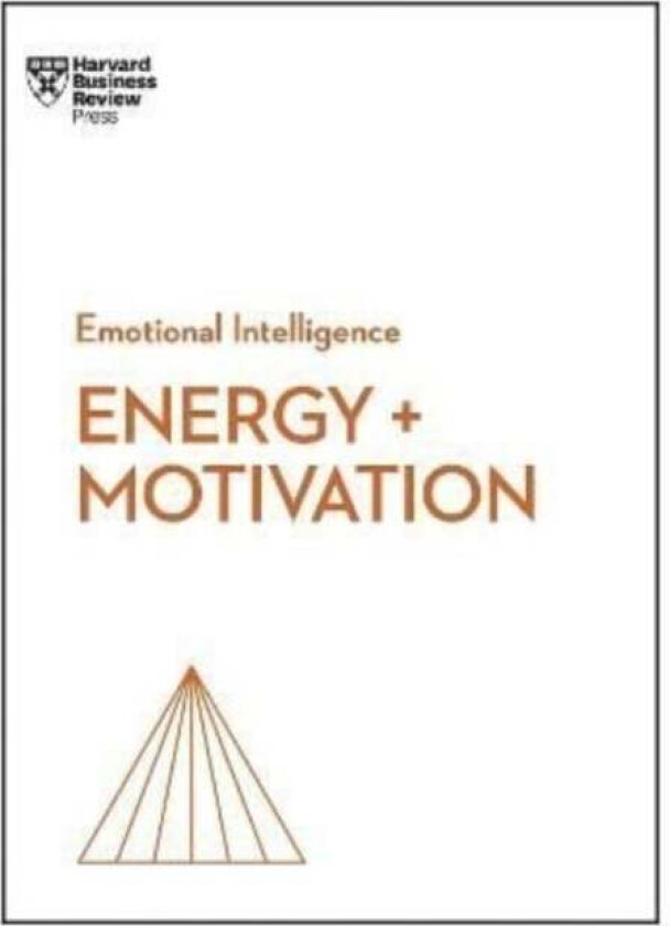 Energy + Motivation (HBR Emotional Intelligence Series) av Harvard Business Review, Annie McKee, Heidi Grant, Shawn Achor, Elizabeth Grace Saunders