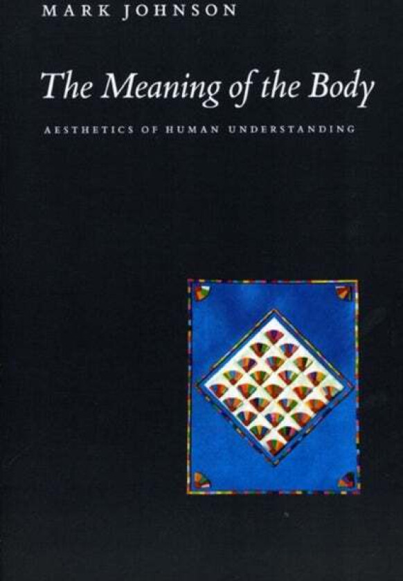The Meaning of the Body av Mark Johnson