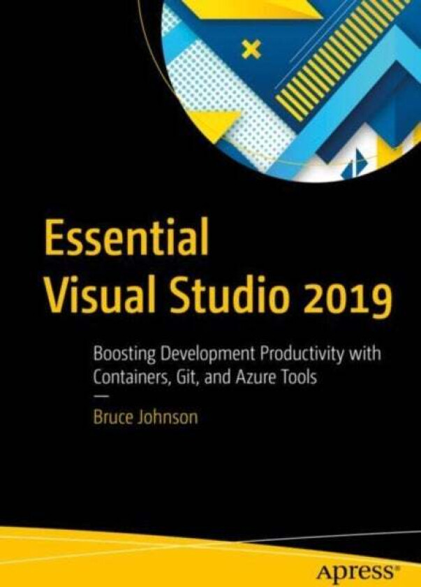 Essential Visual Studio 2019 av Bruce Johnson