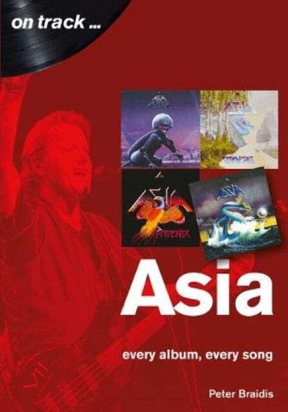 Asia: Every Album, Every Song (On Track) av Peter Braidis