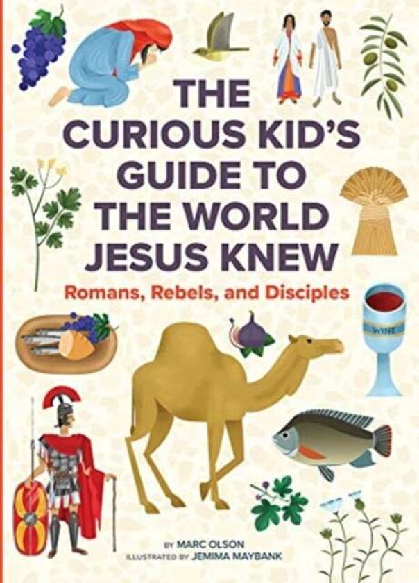 The Curious Kid's Guide to the World Jesus Knew av Marc Olson, Jemima Maybank