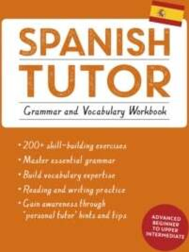 Spanish Tutor: Grammar and Vocabulary Workbook (Learn Spanish with Teach Yourself) av Angela Howkins, Juan Kattan-Ibarra