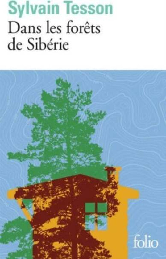 Dans les forets de Siberie. Fevrier-Juillet 2010 av Sylvain Tesson