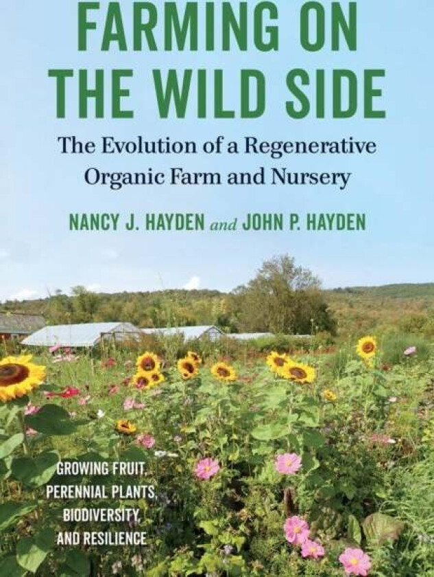 Farming on the Wild Side av Nancy J. Hayden, John P. Hayden