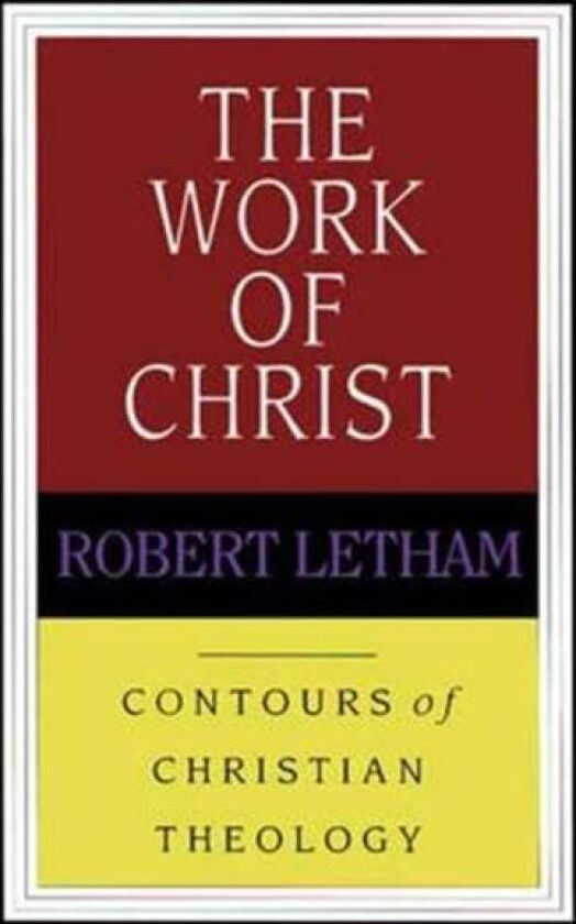 The Work of Christ av Robert (Author) Letham