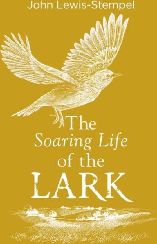 The Soaring Life of the Lark av John Lewis-Stempel