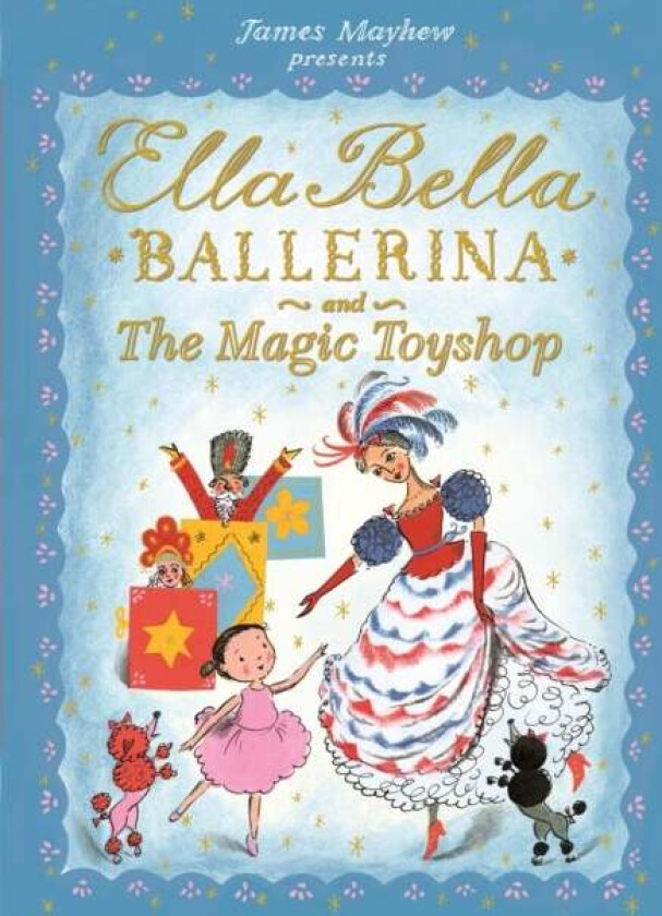 Ella Bella Ballerina and the Magic Toyshop av James Mayhew
