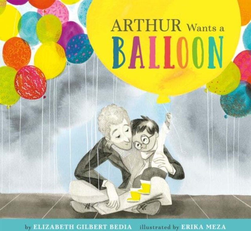 Arthur Wants a Balloon av Elizabeth Gilbert Bedia