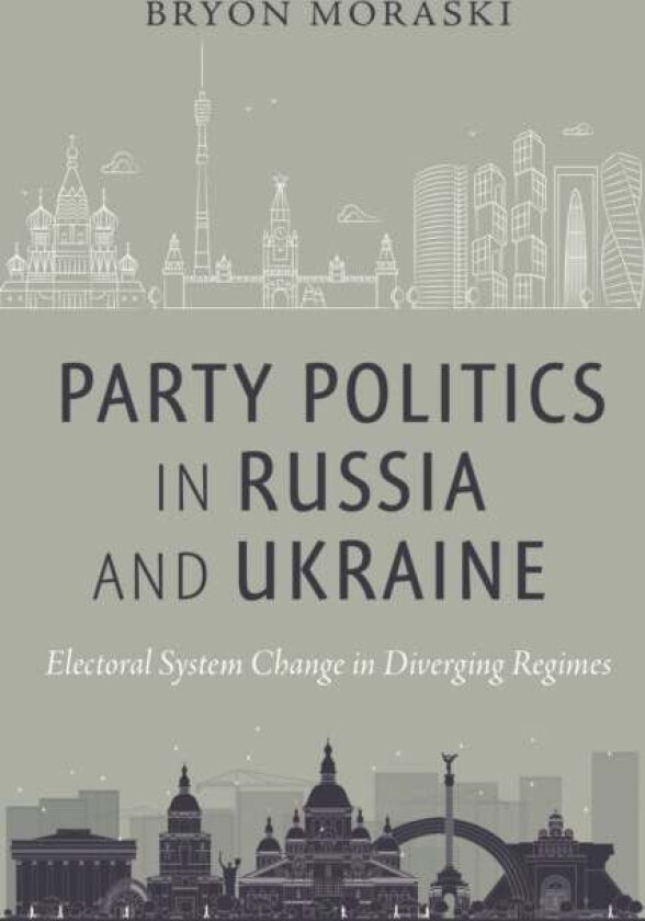 Party Politics in Russia and Ukraine av Bryon Moraski