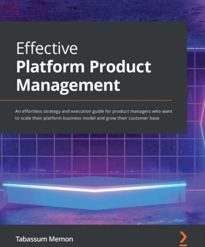 Effective Platform Product Management av Tabassum Memon
