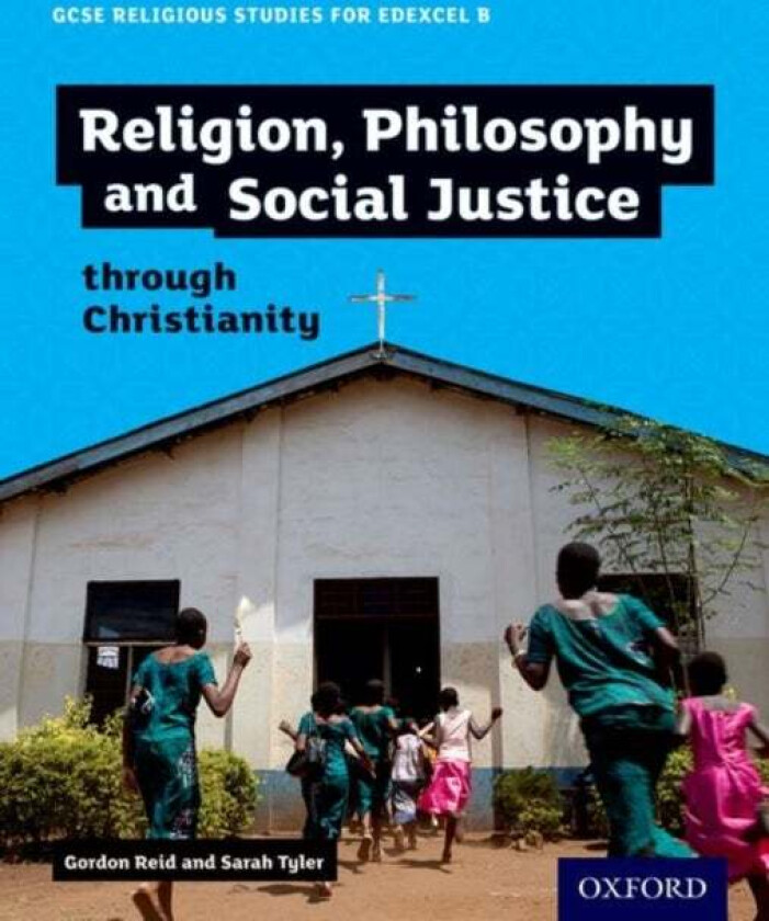 GCSE Religious Studies for Edexcel B: Religion, Philosophy and Social Justice through Christianity av Gordon Reid, Sarah Tyler