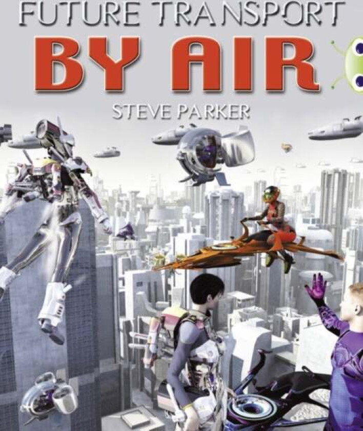 Bug Club Independent Non Fiction Year 4 Grey A Future Transport by Air av Steve Parker