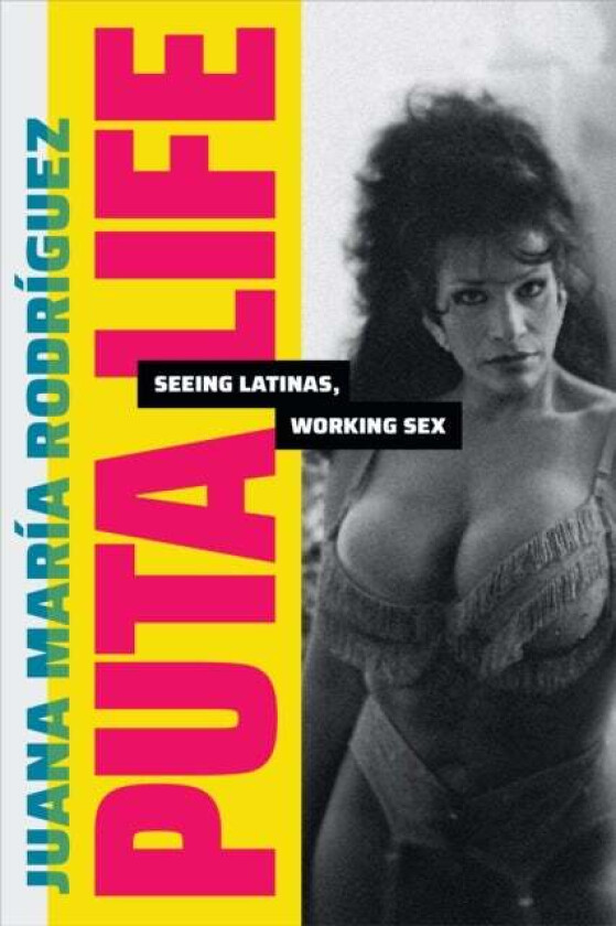 Puta Life av Juana Maria Rodriguez