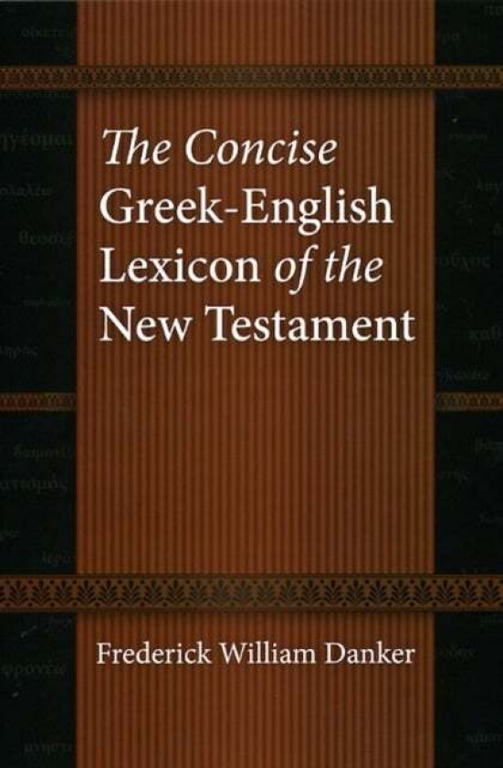 The Concise Greek-English Lexicon of the New Testament av Frederick William Danker