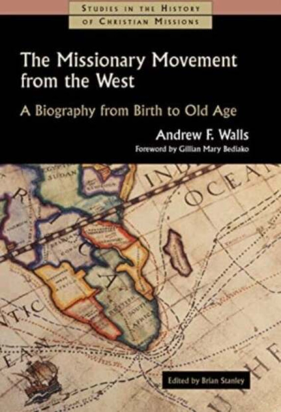 The Missionary Movement from the West av Andrew F Walls