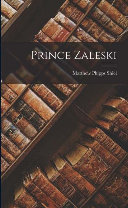 Prince Zaleski av Matthew Phipps Shiel