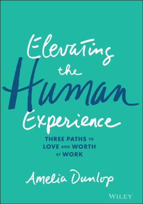 Elevating the Human Experience av Amelia Dunlop