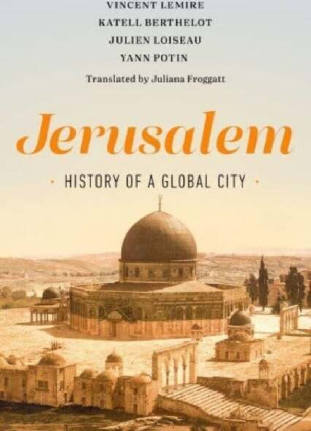 Jerusalem av Vincent Lemire, Katell Berthelot, Julien Loiseau, Yann Potin