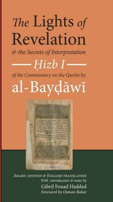 The Lights of Revelation and the Secrets of Interpretation av ʿ Al-Baydawi, abd Allah Ibn ʿ, umar