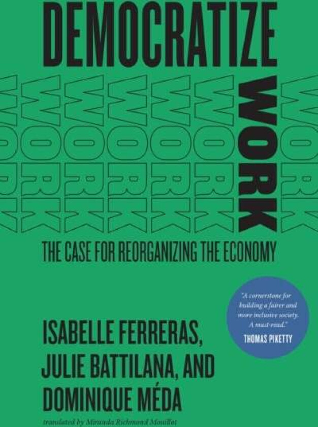 Democratize Work av Isabelle Ferreras, Julie Battilana, Dominique Meda