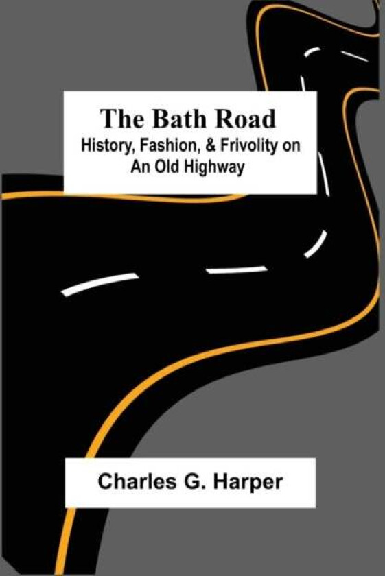 The Bath Road av Charles G Harper