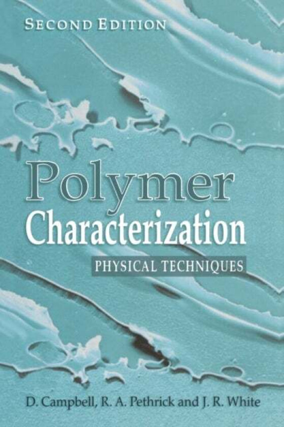 Polymer Characterization av Dan Campbell, Richard A. (University of Strathclyde Glasgow UK) Pethrick, Jim R. (University of Newcastle UK) White