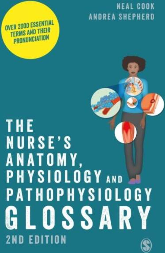 The Nurse's Anatomy, Physiology and Pathophysiology Glossary av Neal Cook, Andrea Shepherd