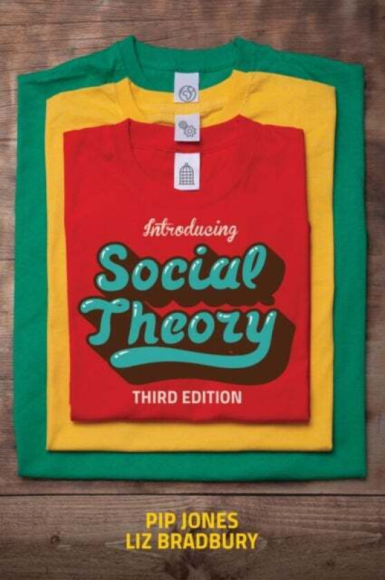 Introducing Social Theory av Pip (Anglia Polytechnic University) Jones, Liz (Anglia Ruskin University) Bradbury